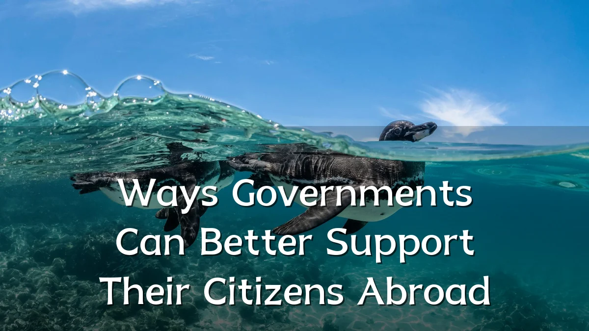 Ways Governments Can Better Support Their Citizens Abroad