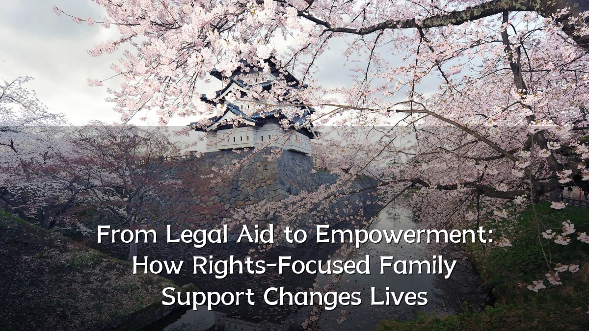 From Legal Aid to Empowerment: How Rights-Focused Family Support Changes Lives