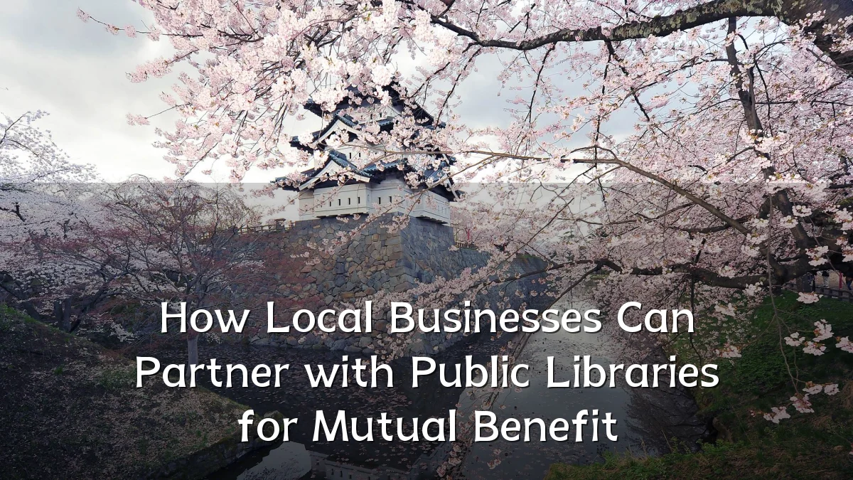 How Local Businesses Can Partner with Public Libraries for Mutual Benefit