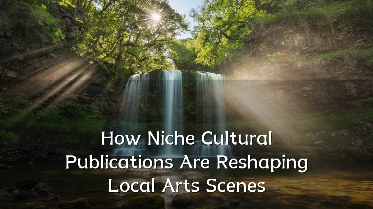 How Niche Cultural Publications Are Reshaping Local Arts Scenes