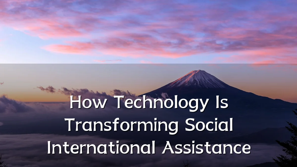 How Technology Is Transforming Social International Assistance