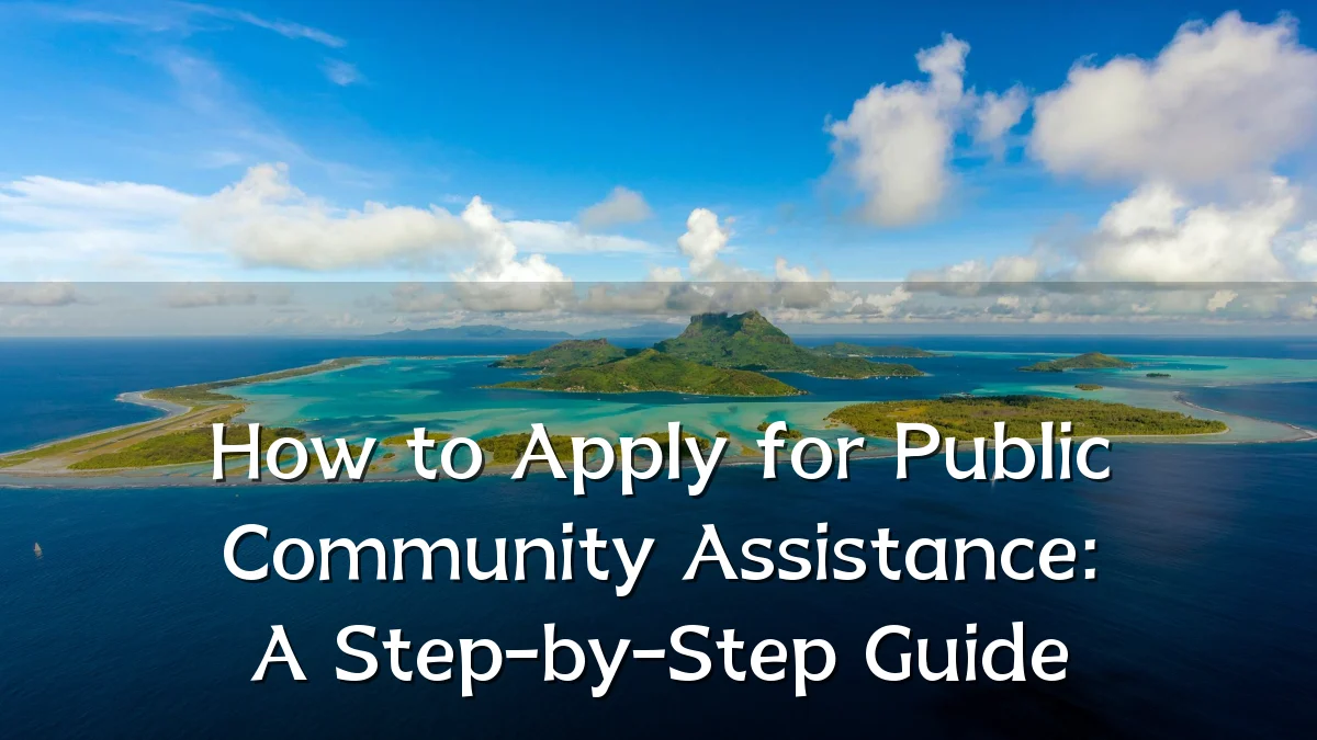 How to Apply for Public Community Assistance: A Step-by-Step Guide