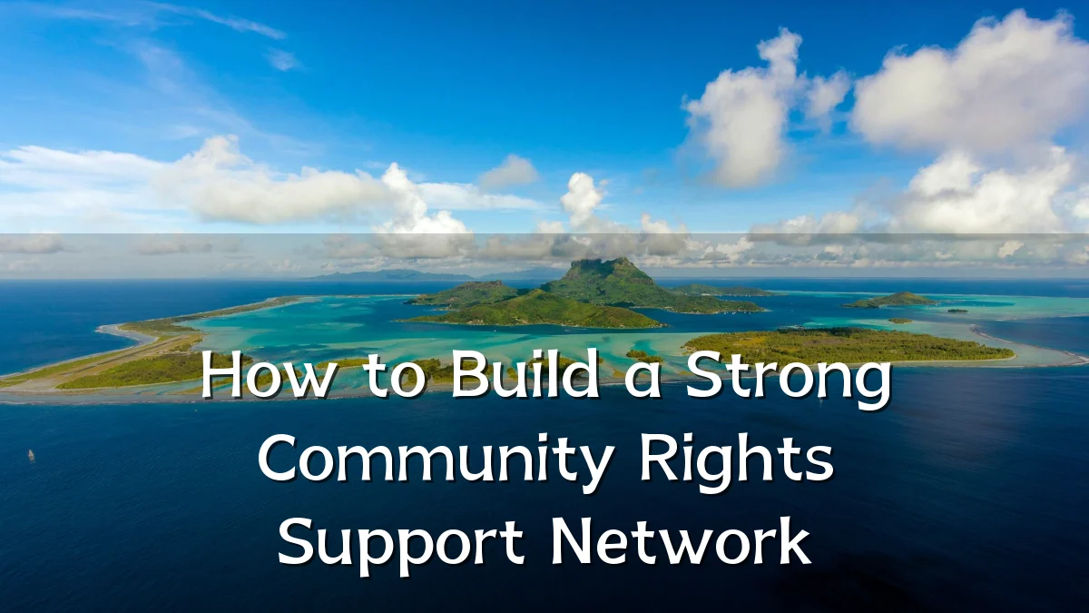 How to Build a Strong Community Rights Support Network