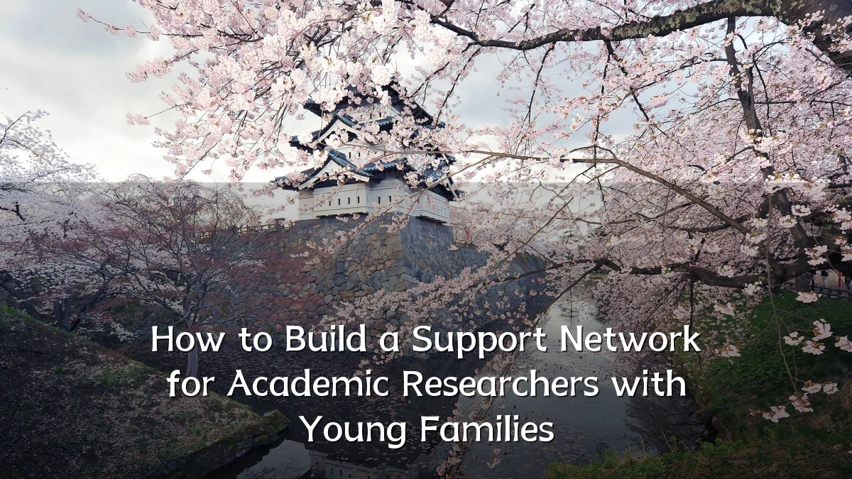 How to Build a Support Network for Academic Researchers with Young Families