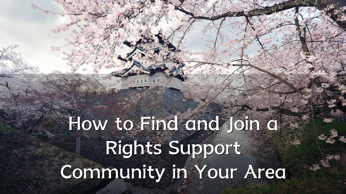 How to Find and Join a Rights Support Community in Your Area
