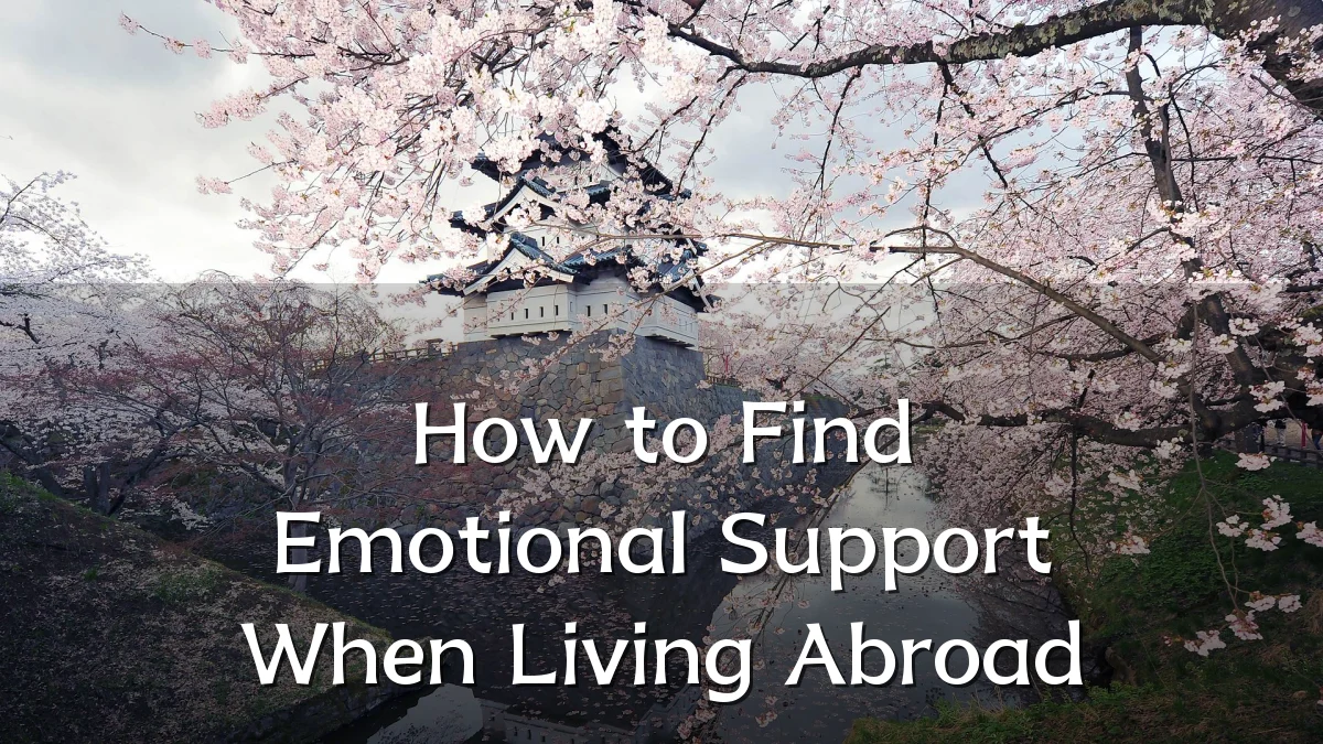 How to Find Emotional Support When Living Abroad