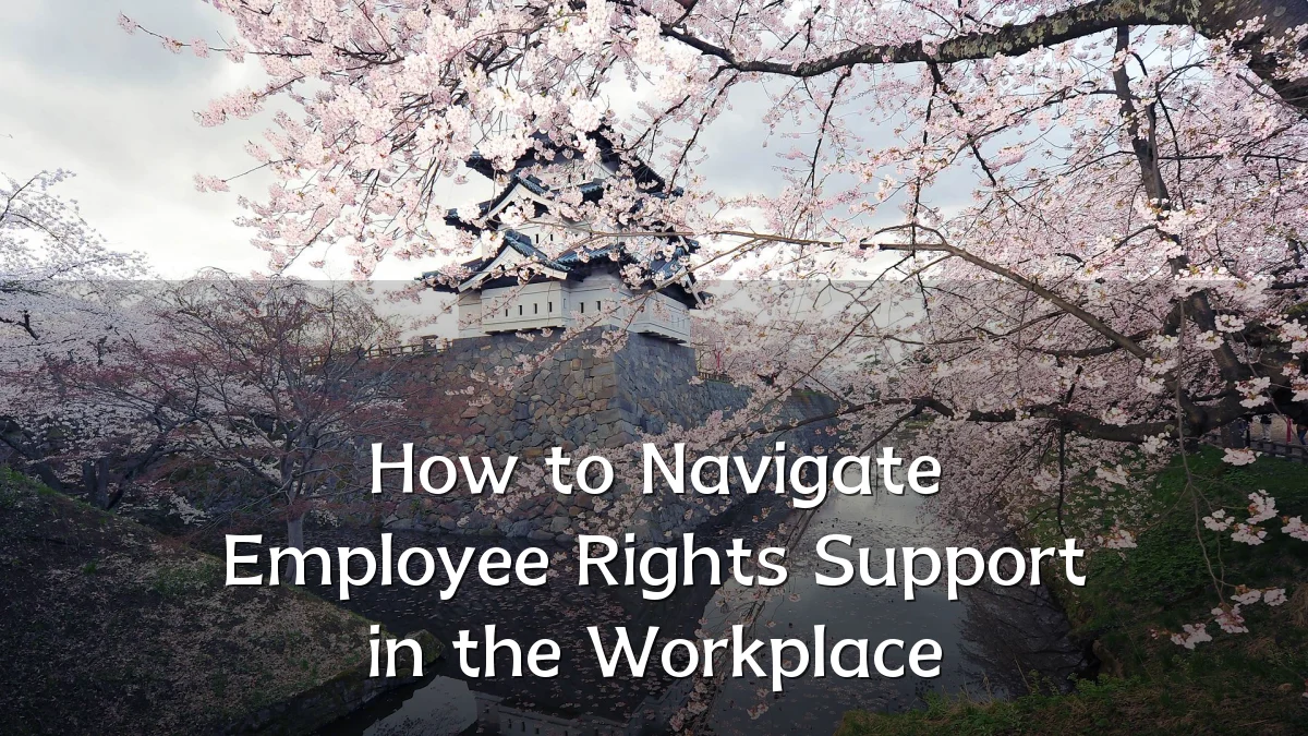 How to Navigate Employee Rights Support in the Workplace