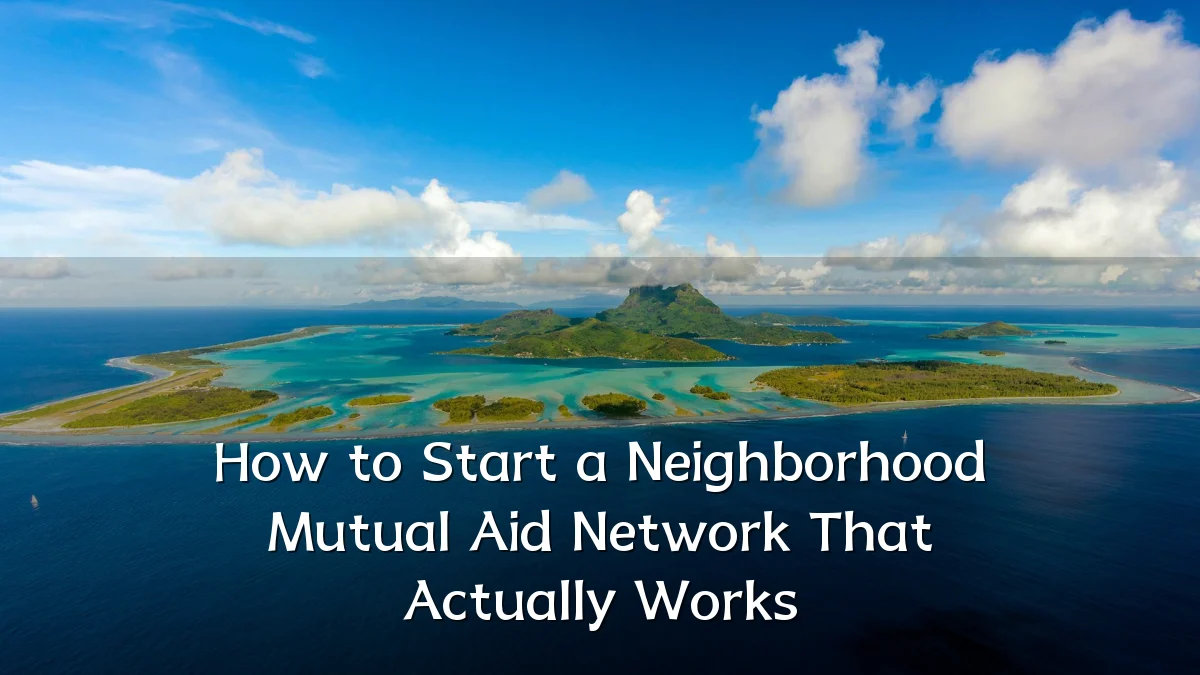How to Start a Neighborhood Mutual Aid Network That Actually Works