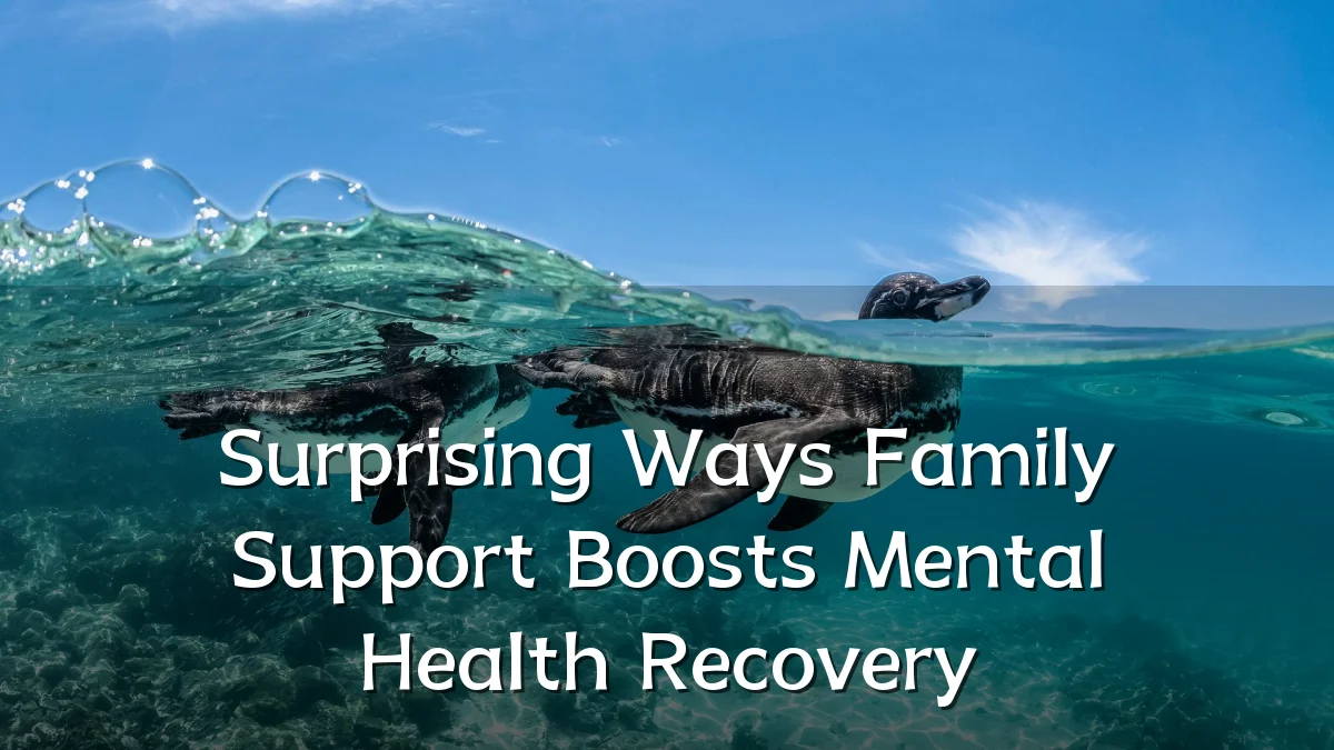 Surprising Ways Family Support Boosts Mental Health Recovery