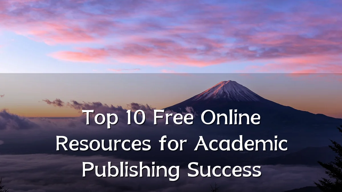 Top 10 Free Online Resources for Academic Publishing Success