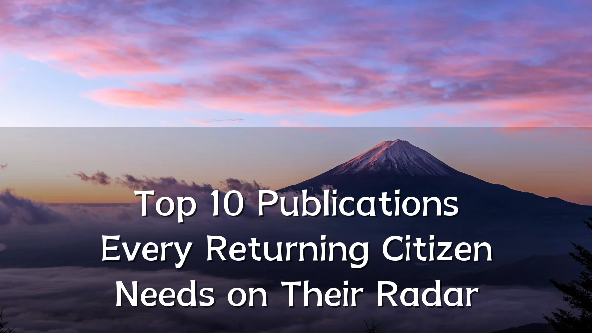 Top 10 Publications Every Returning Citizen Needs on Their Radar