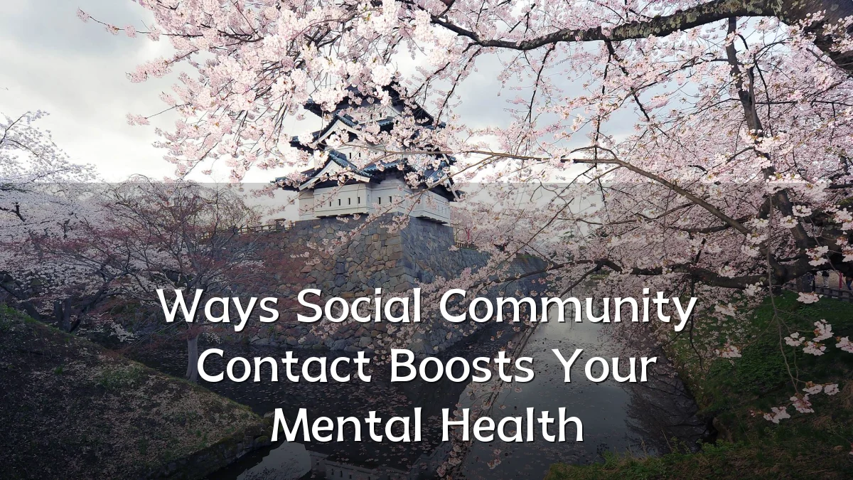 Ways Social Community Contact Boosts Your Mental Health