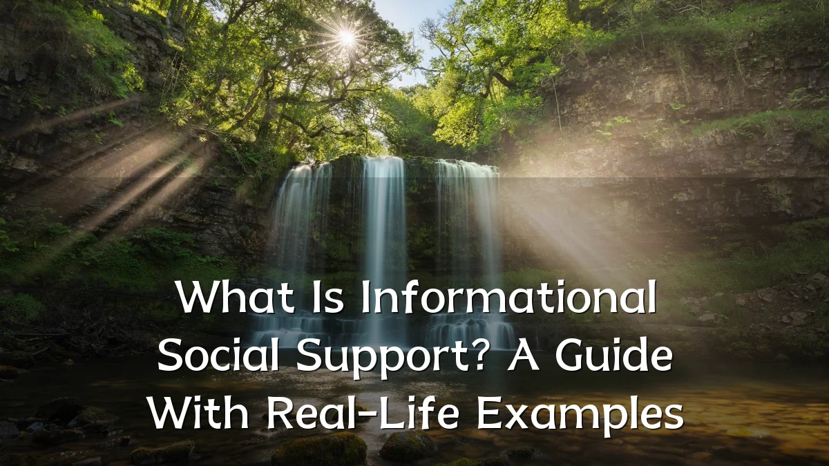 What Is Informational Social Support? A Guide With Real-Life Examples