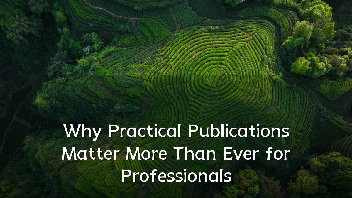 Why Practical Publications Matter More Than Ever for Professionals